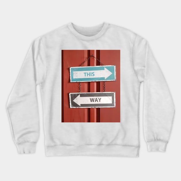 This Way - Which Way? Confusing Street Signs Crewneck Sweatshirt by Christine aka stine1